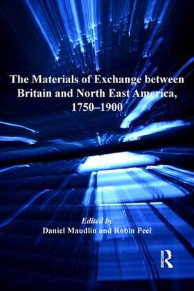 Maudlin / Peel |  The Materials of Exchange between Britain and North East America, 1750-1900 | Buch |  Sack Fachmedien