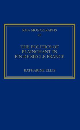 Ellis |  The Politics of Plainchant in fin-de-siècle France | Buch |  Sack Fachmedien