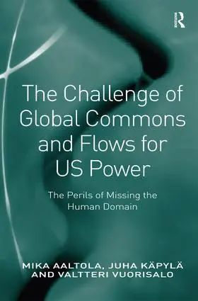 Aaltola / Käpylä |  The Challenge of Global Commons and Flows for US Power | Buch |  Sack Fachmedien