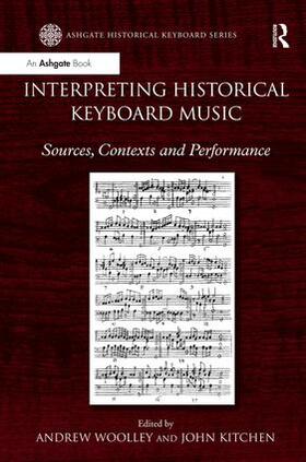 Woolley / Kitchen |  Interpreting Historical Keyboard Music | Buch |  Sack Fachmedien