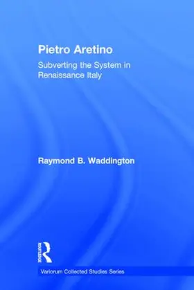 Waddington |  Pietro Aretino: Subverting the System in Renaissance Italy | Buch |  Sack Fachmedien