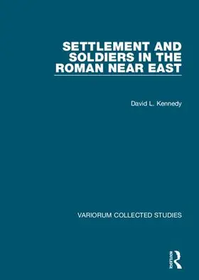 Kennedy |  Settlement and Soldiers in the Roman Near East | Buch |  Sack Fachmedien