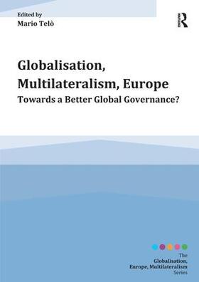 Telo / Telò |  Globalisation, Multilateralism, Europe | Buch |  Sack Fachmedien