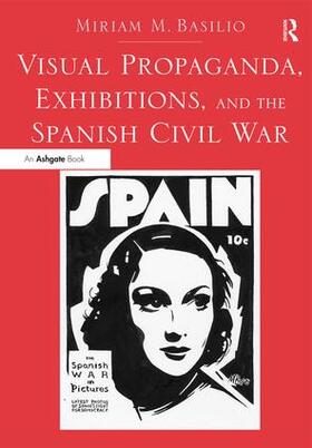 Basilio |  Visual Propaganda, Exhibitions, and the Spanish Civil War | Buch |  Sack Fachmedien