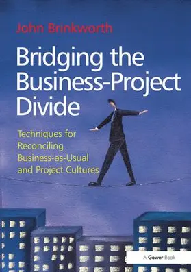 Brinkworth |  Bridging the Business-Project Divide | Buch |  Sack Fachmedien