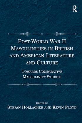 Horlacher / Floyd |  Post-World War II Masculinities in British and American Literature and Culture | Buch |  Sack Fachmedien