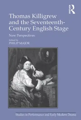 Major |  Thomas Killigrew and the Seventeenth-Century English Stage | Buch |  Sack Fachmedien