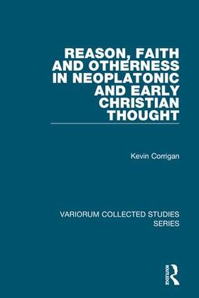 Corrigan |  Reason, Faith and Otherness in Neoplatonic and Early Christian Thought | Buch |  Sack Fachmedien