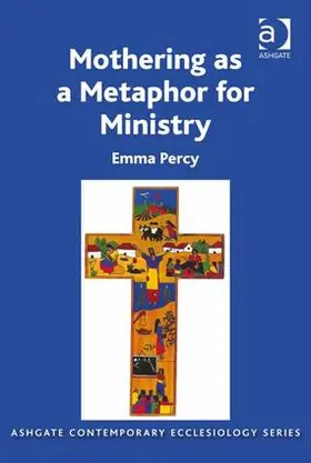 Percy |  Mothering as a Metaphor for Ministry. by Emma Percy | Buch |  Sack Fachmedien