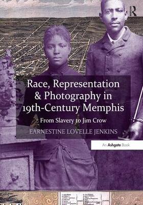 Jenkins |  Race, Representation & Photography in 19th-Century Memphis: From Slavery to Jim Crow | Buch |  Sack Fachmedien