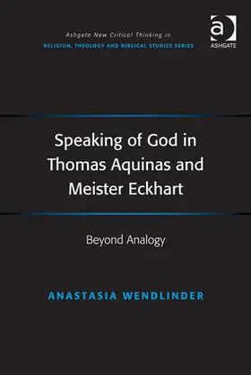 Wendlinder |  Speaking of God in Thomas Aquinas and Meister Eckhart | Buch |  Sack Fachmedien