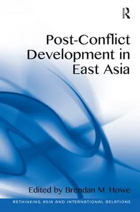 Howe |  Post-Conflict Development in East Asia. Edited by Brendan M. Howe | Buch |  Sack Fachmedien