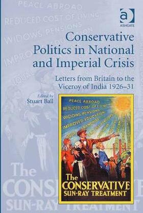 Ball |  Conservative Politics in National and Imperial Crisis | Buch |  Sack Fachmedien