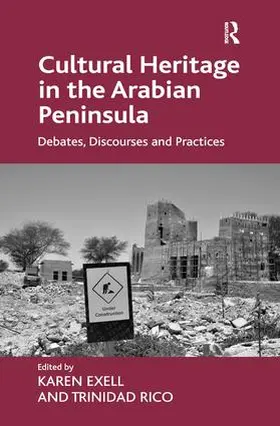 Exell / Rico |  Cultural Heritage in the Arabian Peninsula: Debates, Discourses and Practices | Buch |  Sack Fachmedien