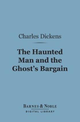 Dickens |  The Haunted Man and The Ghost's Bargain (Barnes & Noble Digital Library) | eBook | Sack Fachmedien