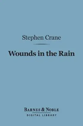 Crane |  Wounds in the Rain (Barnes & Noble Digital Library) | eBook | Sack Fachmedien