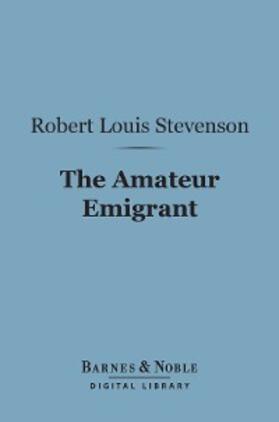 Stevenson |  Amateur Emigrant (Barnes & Noble Digital Library) | eBook | Sack Fachmedien