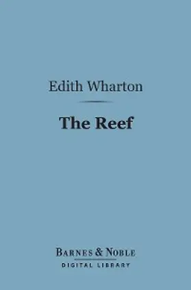 Wharton |  The Reef (Barnes & Noble Digital Library) | eBook | Sack Fachmedien