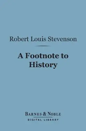 Stevenson |  A Footnote to History (Barnes & Noble Digital Library) | eBook | Sack Fachmedien