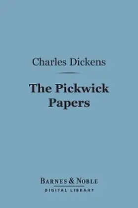 Dickens |  The Pickwick Papers (Barnes & Noble Digital Library) | eBook | Sack Fachmedien