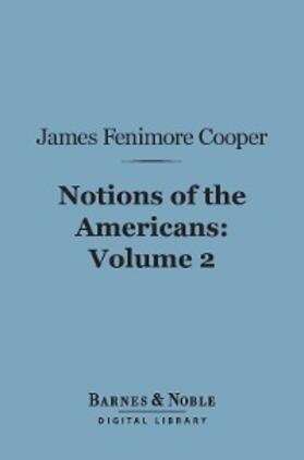 Cooper |  Notions of the Americans, Volume 2 (Barnes & Noble Digital Library) | eBook | Sack Fachmedien