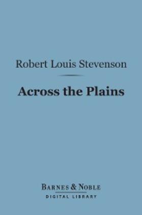 Stevenson |  Across the Plains (Barnes & Noble Digital Library) | eBook | Sack Fachmedien