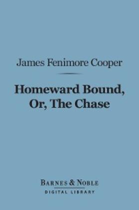 Cooper |  Homeward Bound, Or, the Chase (Barnes & Noble Digital Library) | eBook | Sack Fachmedien