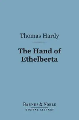 Hardy |  The Hand of Ethelberta (Barnes & Noble Digital Library) | eBook | Sack Fachmedien