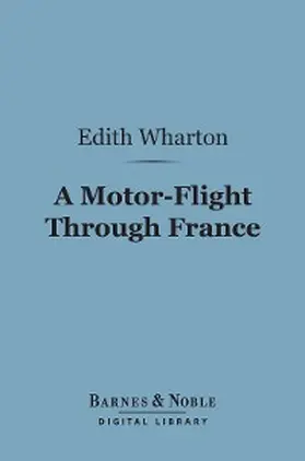 Wharton |  A Motor-Flight Through France (Barnes & Noble Digital Library) | eBook | Sack Fachmedien