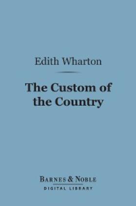 Wharton |  The Custom of the Country (Barnes & Noble Digital Library) | eBook | Sack Fachmedien