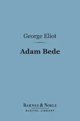 Eliot |  Adam Bede (Barnes & Noble Digital Library) | eBook | Sack Fachmedien