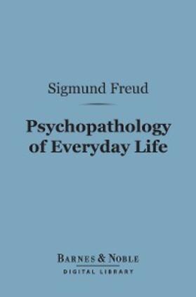 Freud |  Psychopathology of Everyday Life (Barnes & Noble Digital Library) | eBook | Sack Fachmedien