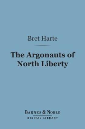 Harte |  Argonauts of North Liberty (Barnes & Noble Digital Library) | eBook | Sack Fachmedien