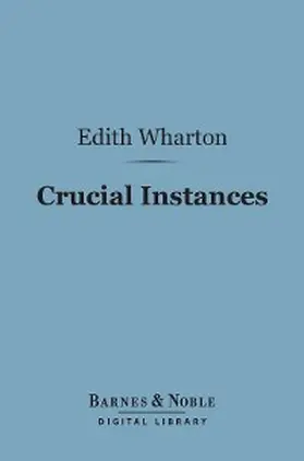 Wharton |  Crucial Instances (Barnes & Noble Digital Library) | eBook | Sack Fachmedien