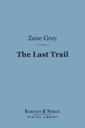 Grey |  The Last Trail (Barnes & Noble Digital Library) | eBook | Sack Fachmedien