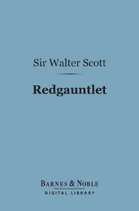 Scott |  Redgauntlet (Barnes & Noble Digital Library) | eBook | Sack Fachmedien