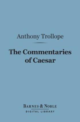 Trollope |  The Commentaries of Caesar (Barnes & Noble Digital Library) | eBook | Sack Fachmedien