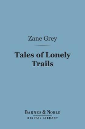 Grey |  Tales of Lonely Trails (Barnes & Noble Digital Library) | eBook | Sack Fachmedien