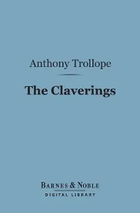 Trollope |  The Claverings (Barnes & Noble Digital Library) | eBook | Sack Fachmedien