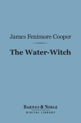 Cooper |  The Water-Witch (Barnes & Noble Digital Library) | eBook | Sack Fachmedien