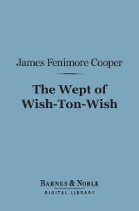 Cooper |  The Wept of Wish-Ton-Wish (Barnes & Noble Digital Library) | eBook | Sack Fachmedien