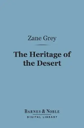 Grey |  The Heritage of the Desert (Barnes & Noble Digital Library) | eBook | Sack Fachmedien