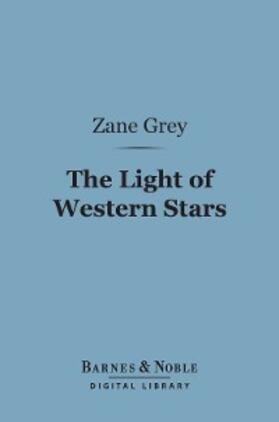 Grey |  The Light of Western Stars (Barnes & Noble Digital Library) | eBook | Sack Fachmedien