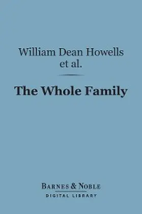 Howells / James |  The Whole Family (Barnes & Noble Digital Library) | eBook | Sack Fachmedien