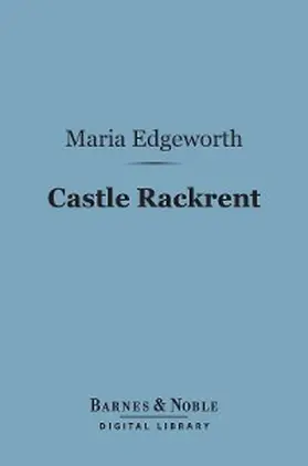 Edgeworth |  Castle Rackrent (Barnes & Noble Digital Library) | eBook | Sack Fachmedien