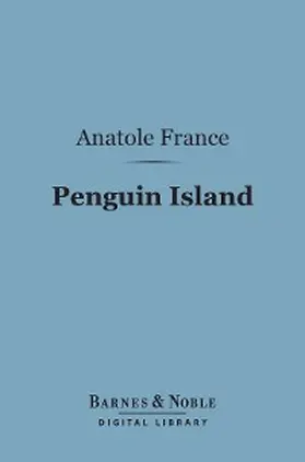 France |  Penguin Island (Barnes & Noble Digital Library) | eBook | Sack Fachmedien