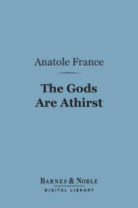 France |  The Gods Are Athirst (Barnes & Noble Digital Library) | eBook | Sack Fachmedien