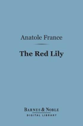 France |  The Red Lily (Barnes & Noble Digital Library) | eBook | Sack Fachmedien