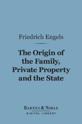 Engels |  The Origin of the Family, Private Property and the State (Barnes & Noble Digital Library) | eBook | Sack Fachmedien