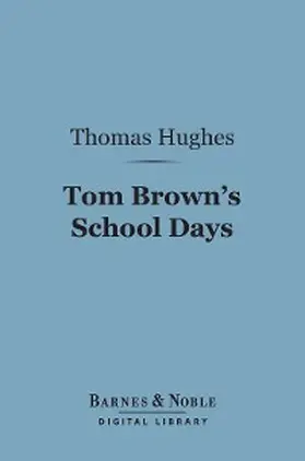 Hughes |  Tom Brown's School Days (Barnes & Noble Digital Library) | eBook | Sack Fachmedien